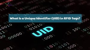 What Is a Unique Identifier (UID) in RFID Tags? - XIUCHENG RFID
